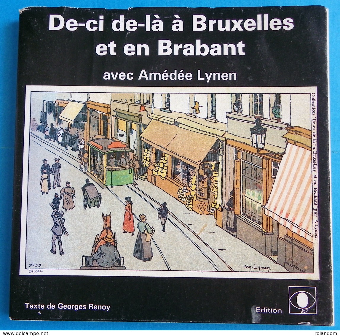 De-ci De-là à Bruxelles Et En Brabant Avec Amédée Lynen - Texte De Georges Renoy - Belgio