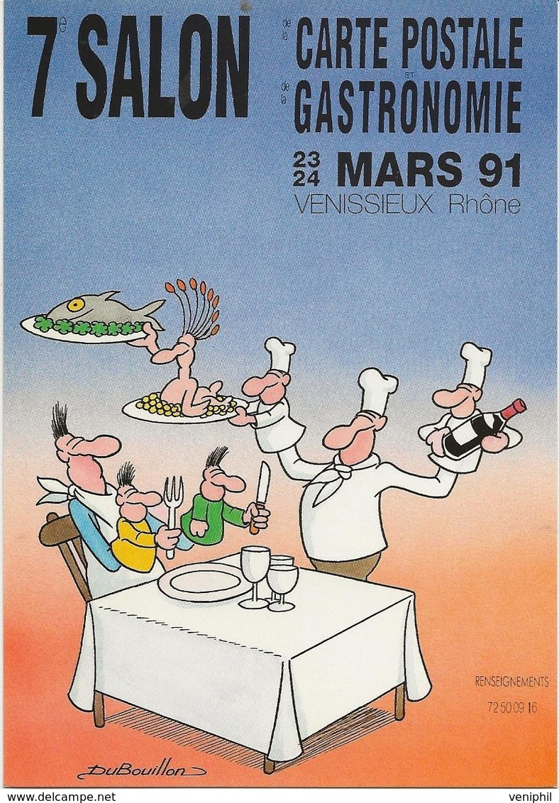 7 EME SALON DE LA CARTE POSTALE ET DE LA GASTRONOMIE -VENISSIEUX -1991-SIGNE DUBOUILLON - Bolsas Y Salón Para Coleccionistas