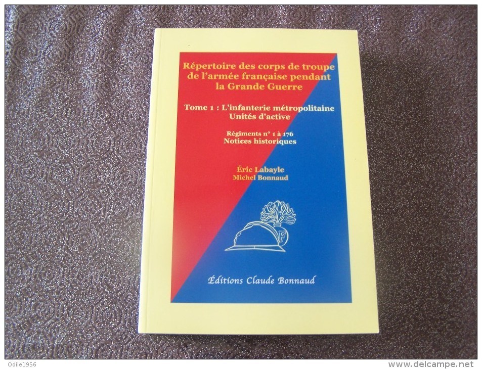 REPERTOIRE DES CORPS DE TROUPE DE L'ARMEE FRANCAISE PENDANT LA GRANDE GUERRE REGIMENT N°1 A 176 - 1914-18