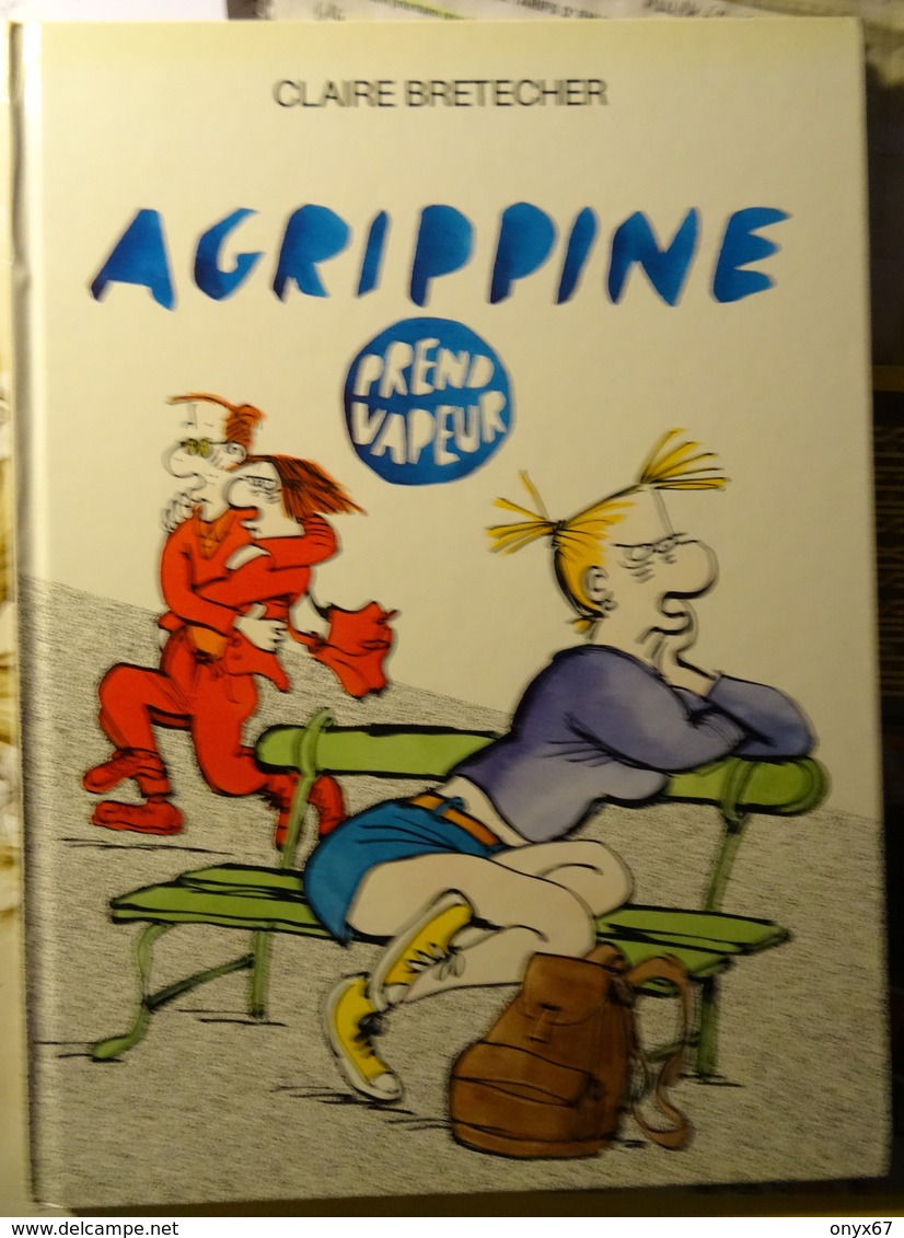 BD Cartonnée Claire BRETECHER " Agrippine - Prend Vapeur "   1991   France Loisirs 3 SCANS - Brétecher