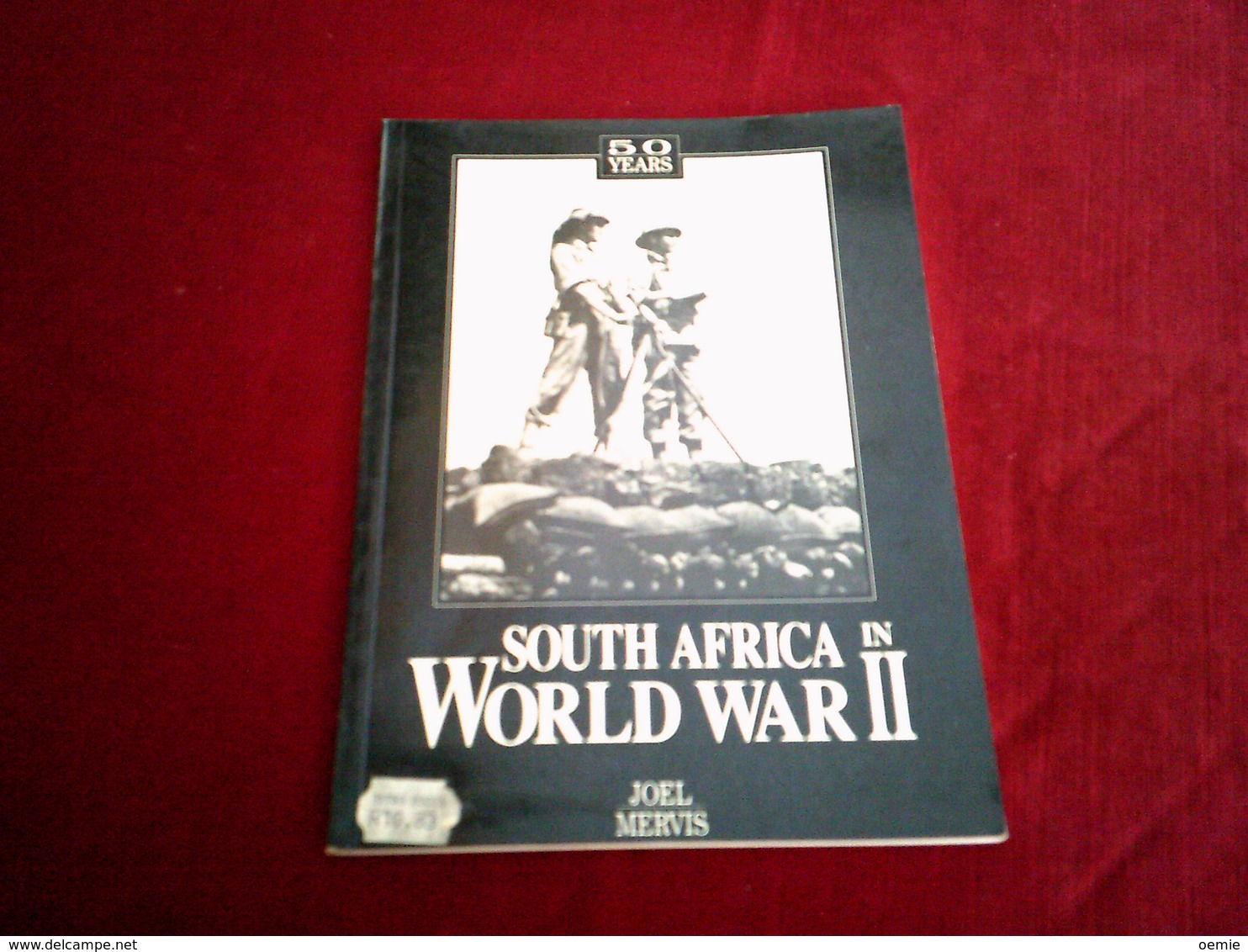 50 YEARS SOUTH AFRICA IN WORLD WAR II  PAR JOEL MERVIS - Forze Armate Americane