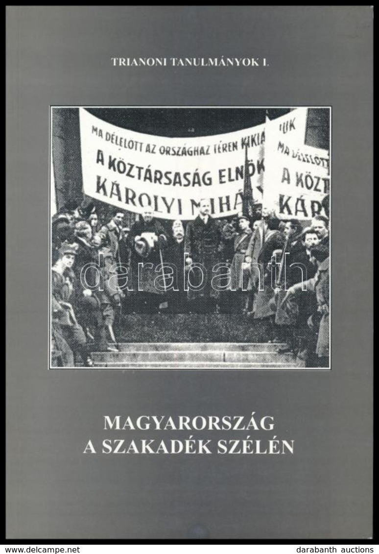 Szilassy Sándor: Magyarország A Szakadék Szélén. Trianoni Tanulmányok I. Kaposvár, 1997., Magyar Nemzeti Történeti Társa - Sin Clasificación