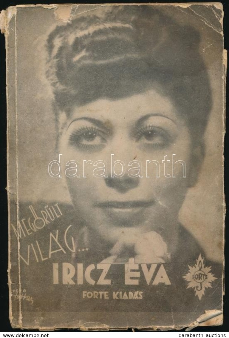 Iricz Éva: Megőrült A Világ. DEDIKÁLT! Bp., 1941, Forte. Kiadói Papírkötés, Szakadt, Viseltes állapotban. - Non Classés