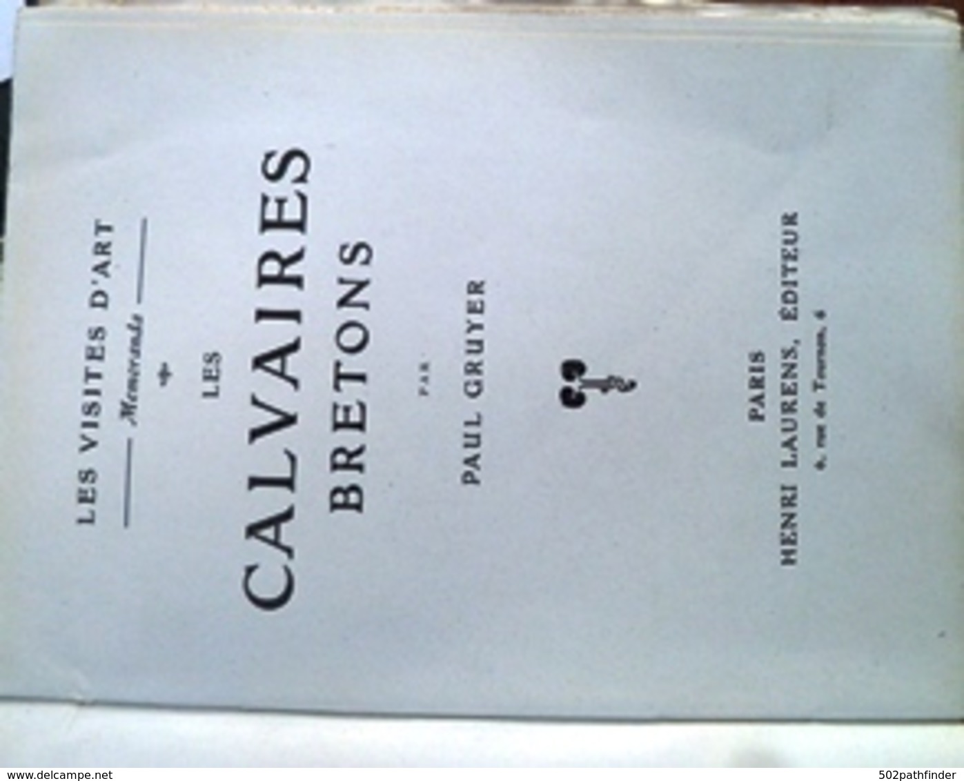 1920 Calvaires Bretons PaulGruyer Les Visites D'Art Memoranda Paul Gruyer éd.Henry Laurens Imp.Ch.Hérissey - Tourisme