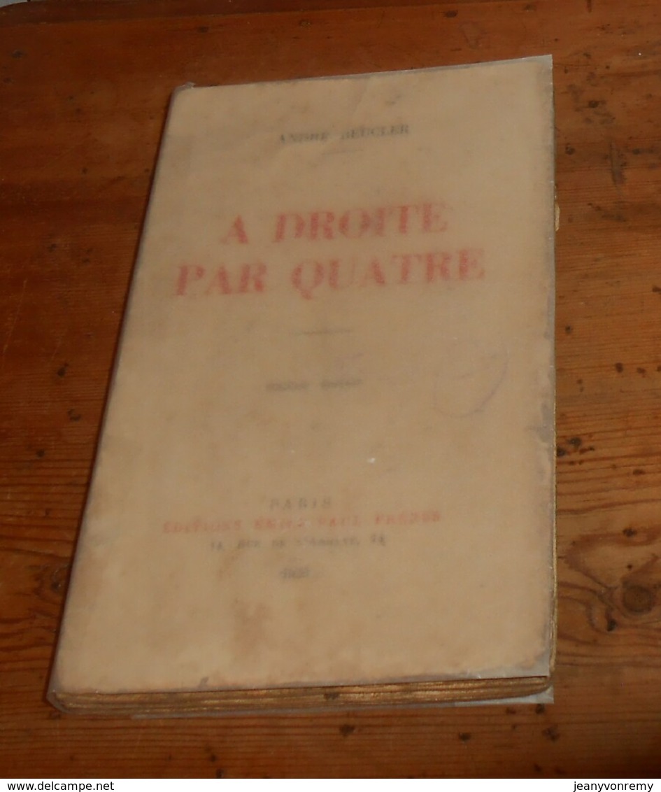 A Droite Par Quatre.  André Beucler. 1930. - 1901-1940