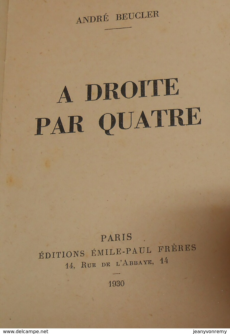 A Droite Par Quatre.  André Beucler. 1930. - 1901-1940