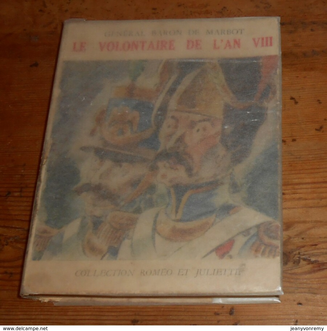 Le Volontaire De L'An VIII. Général Baron De Marbot. Collection Roméo Et Juliette. 1944. - 1901-1940