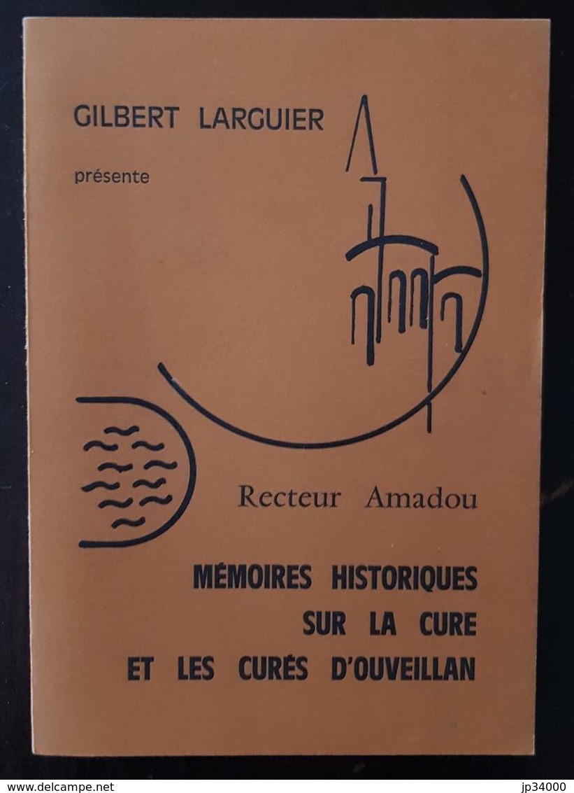 MEMOIRES HISTORIQUES SUR LA CURE ET LES CURES D OUVEILLAN Par GILBERT LARGUIER - Languedoc-Roussillon