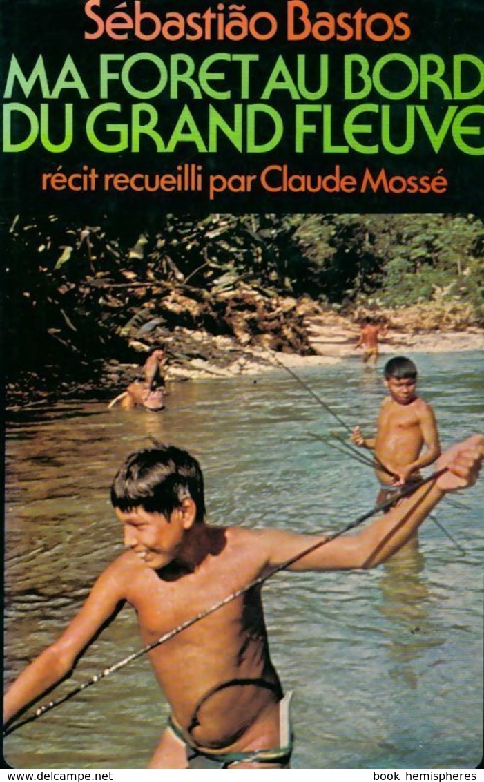 Ma Forêt Au Bord Du Grand Fleuve De Sebastiao Bastos (1977) - Reizen