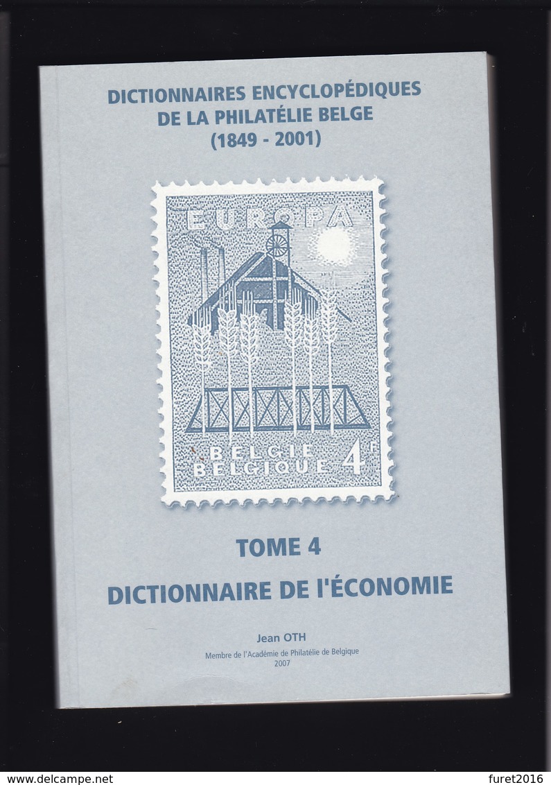 DICTIONNAIRES DE LA PHILATELIE BELGE TOME 4  : L ECONOMIE Par Jean OTH 173 Pages - Guides & Manuels