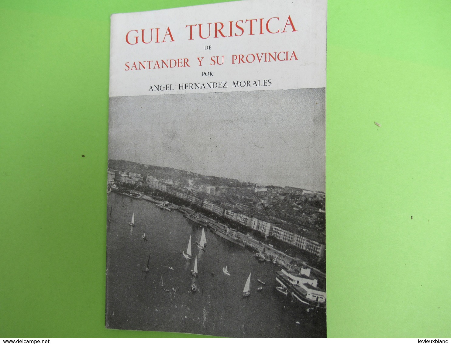 Petit Guide Touristique/ESPAGNE/Guia Turistica De SANTANDER Y Su Provincia/ Angel Hernandez Morales//Vers 1950  PGC400 - Tourism Brochures