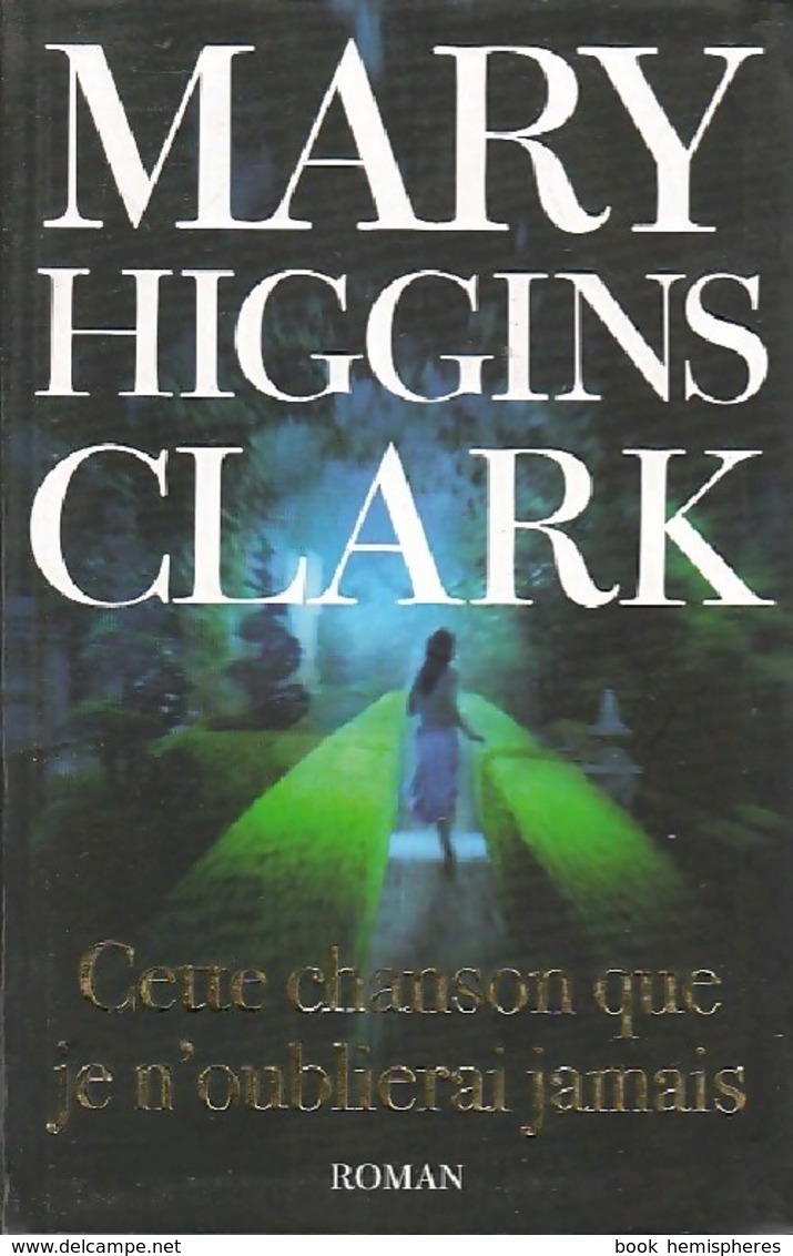 Cette Chanson Que Je N'oublierai Jamais De Mary Higgins Clark (2007) - Other & Unclassified