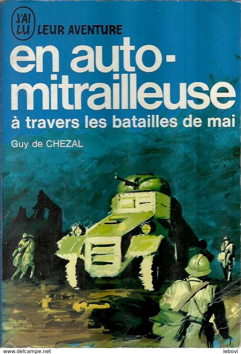 « En Auto-mitrailleuse à Travers Les Batailles De Mai » De CHEZAL, G. – Ed. J’ai Lu – Flammarion (1966) - 1939-45