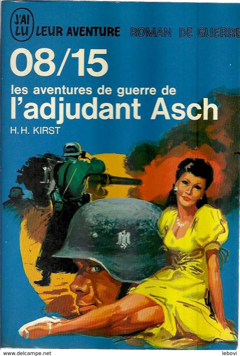 « 08/15 Les Aventures De Guerre De L Adjudant Asch» KIRST, H. H. – Ed. J’ai Lu – Flammarion (1966) - 1939-45
