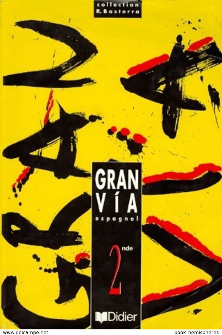 Gran Via Espagnol Seconde LV2. Manuel De L'élève De Robert Basterra (1998) - 12-18 Ans