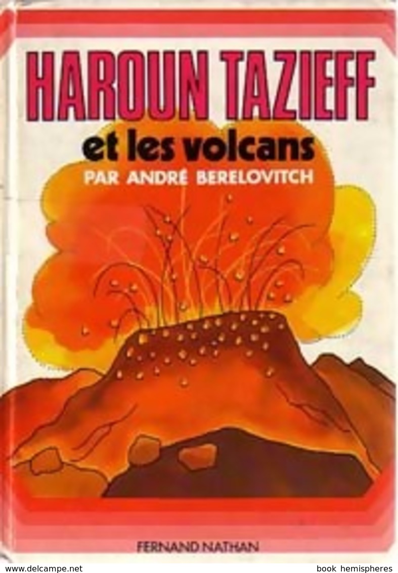 Haroun Tazieff Et Les Volcans De André Berelovitch (1977) - Other & Unclassified