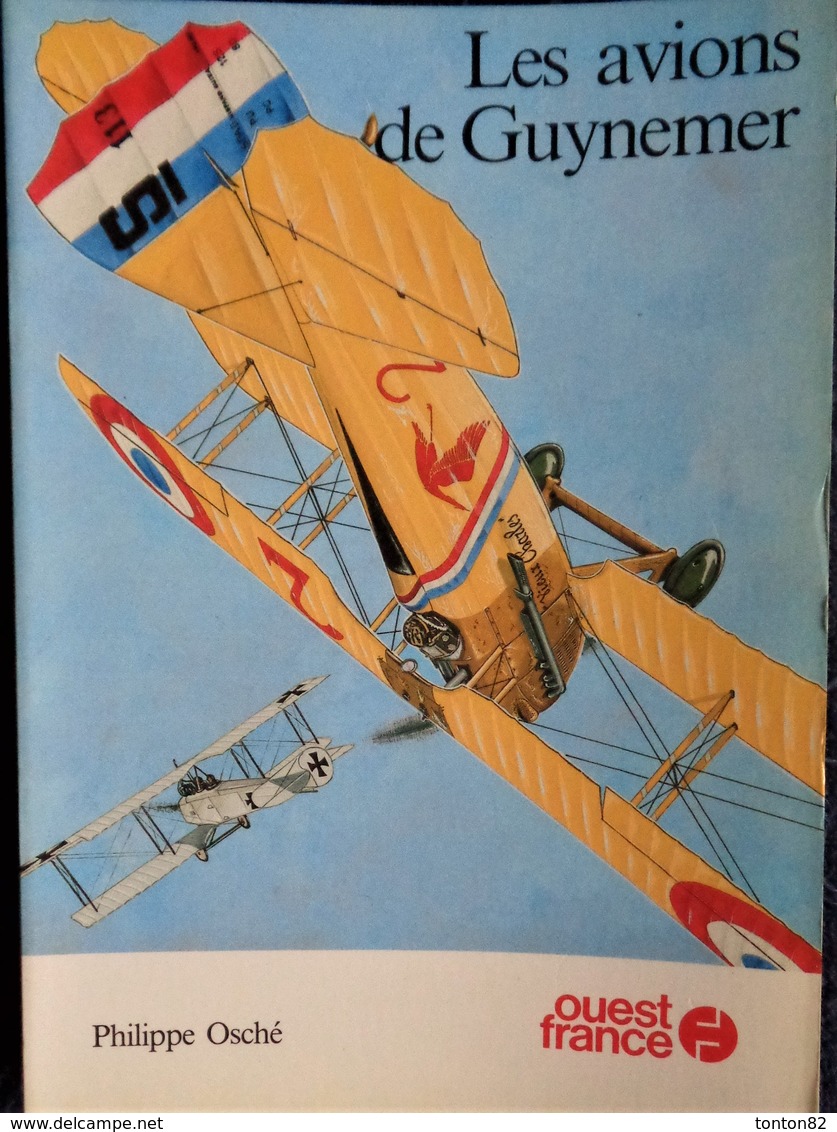 Philippe Osché - Les Avions De GUYNEMER - Éditions Ouest France  - ( 1985 ) . - Avion