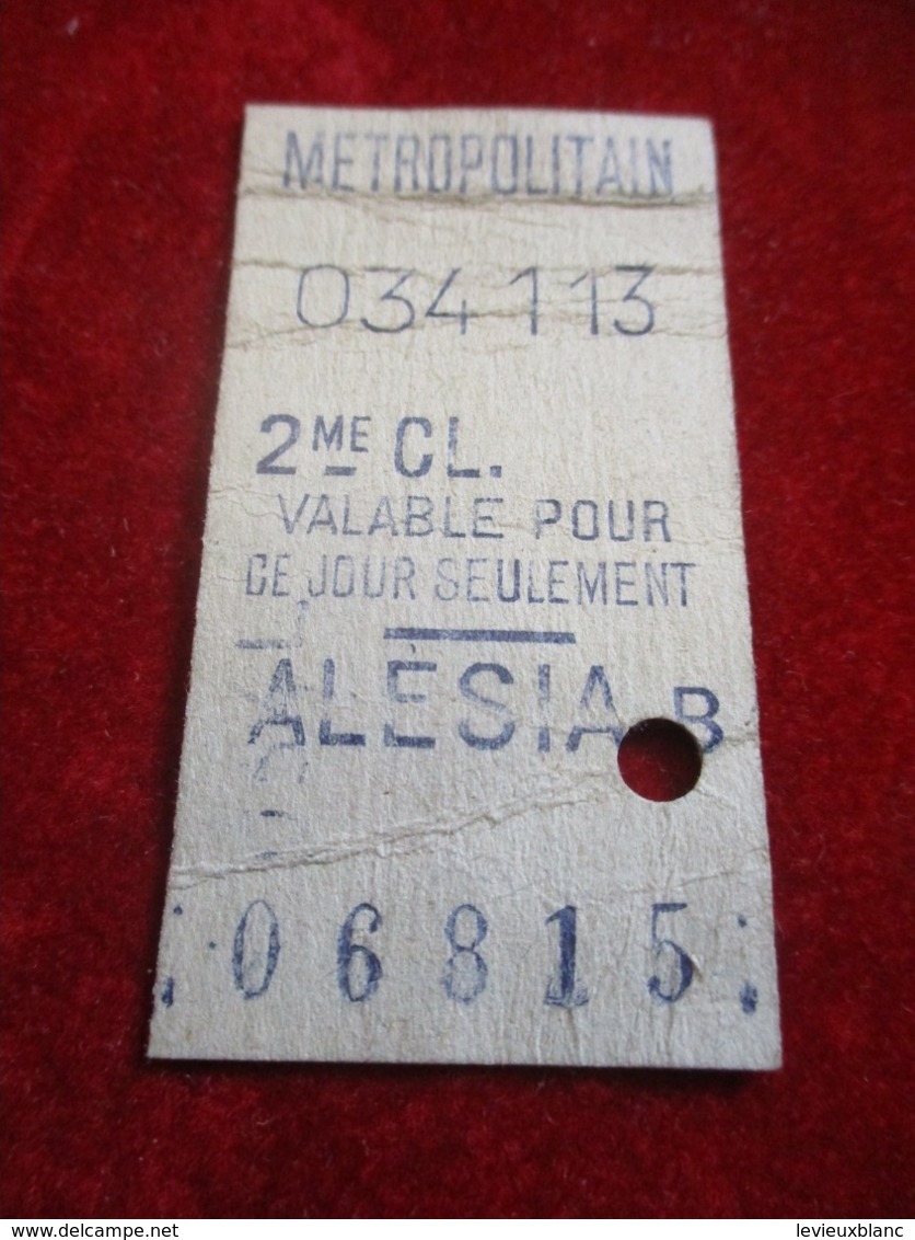 1 Ticket Ancien /Métropolitain/ Valable Pour Ce Jour Uniquement/ ALESIA/2éme Classe//vers 1920-1940  TCK14 - Europa