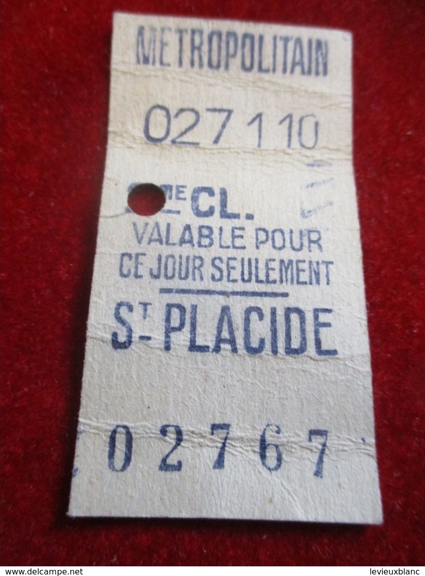 1 Ticket Ancien /Métropolitain/ Valable Pour Ce Jour Uniquement/SAINT PLACIDE/2éme Classe//vers 1920-1940  TCK15 - Europe