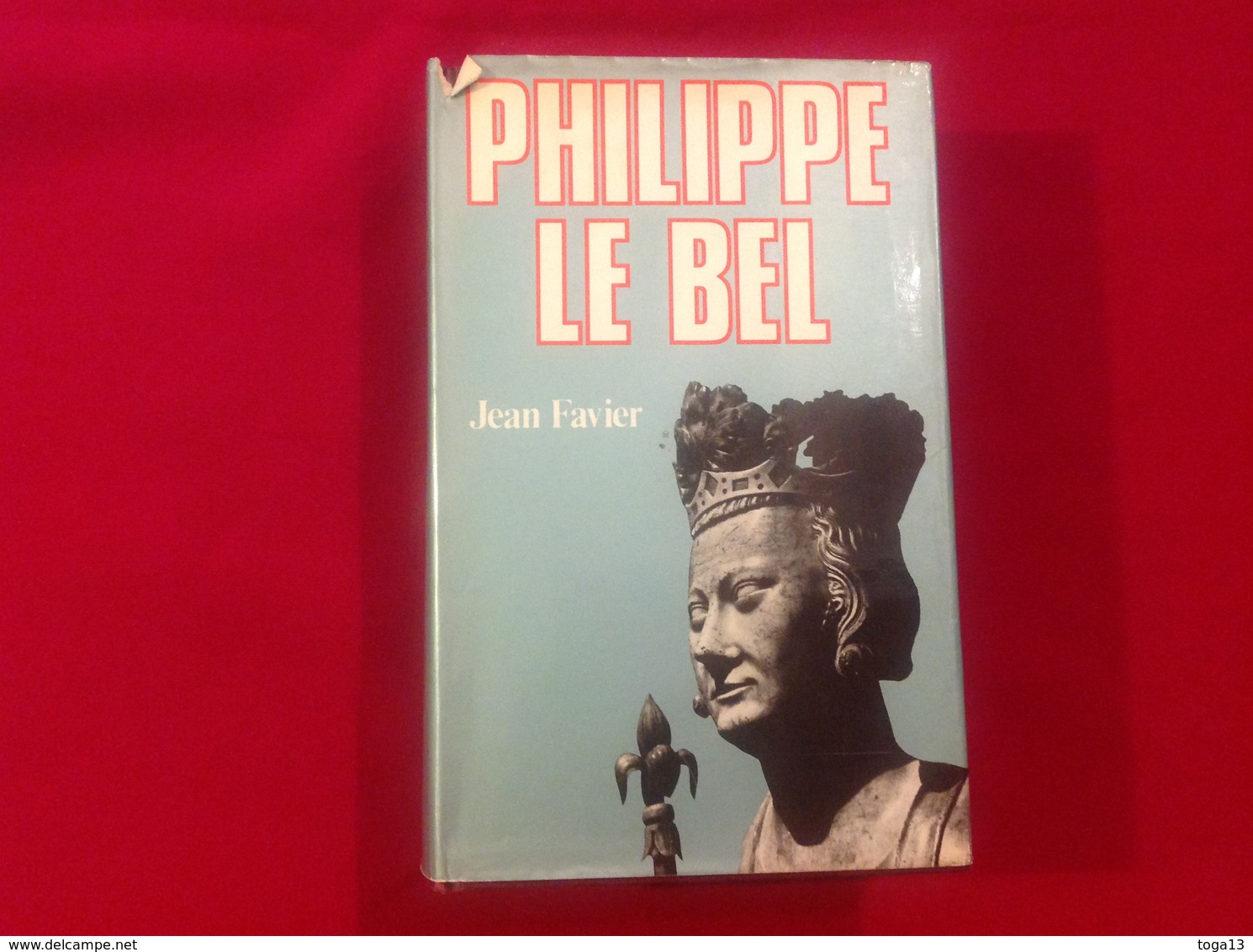 1978, PHILIPPE LE BEL PAR JEAN FAVIER, ÉDITIONS FAYARD - Histoire