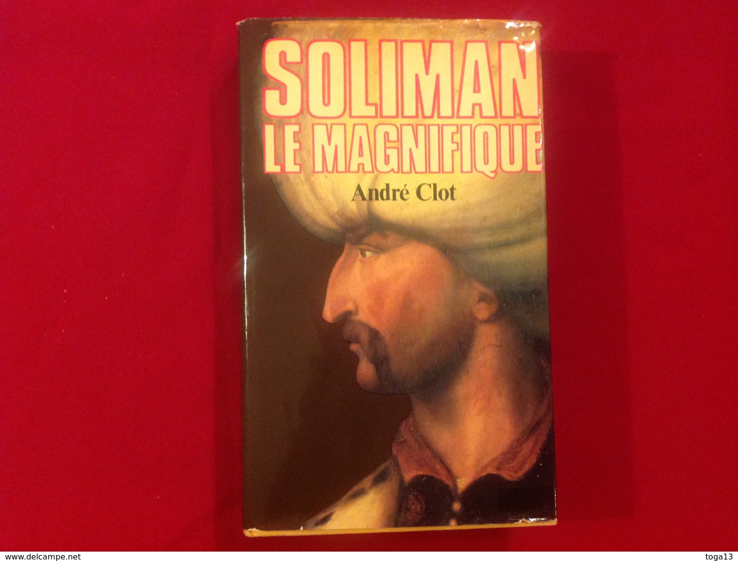 1983, SOLIMAN LE MAGNIFIQUE PAR ANDRÉ CLOT, ÉDITIONS FAYARD - Histoire