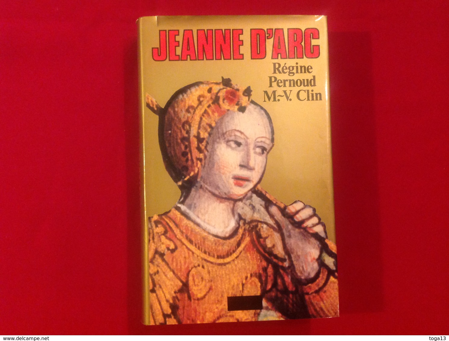 1986, JEANNE D'ARC PAR RÉGINE PERNOUD & MARIE-VÉRONIQUE CLIN, ÉDITIONS FAYARD - Histoire