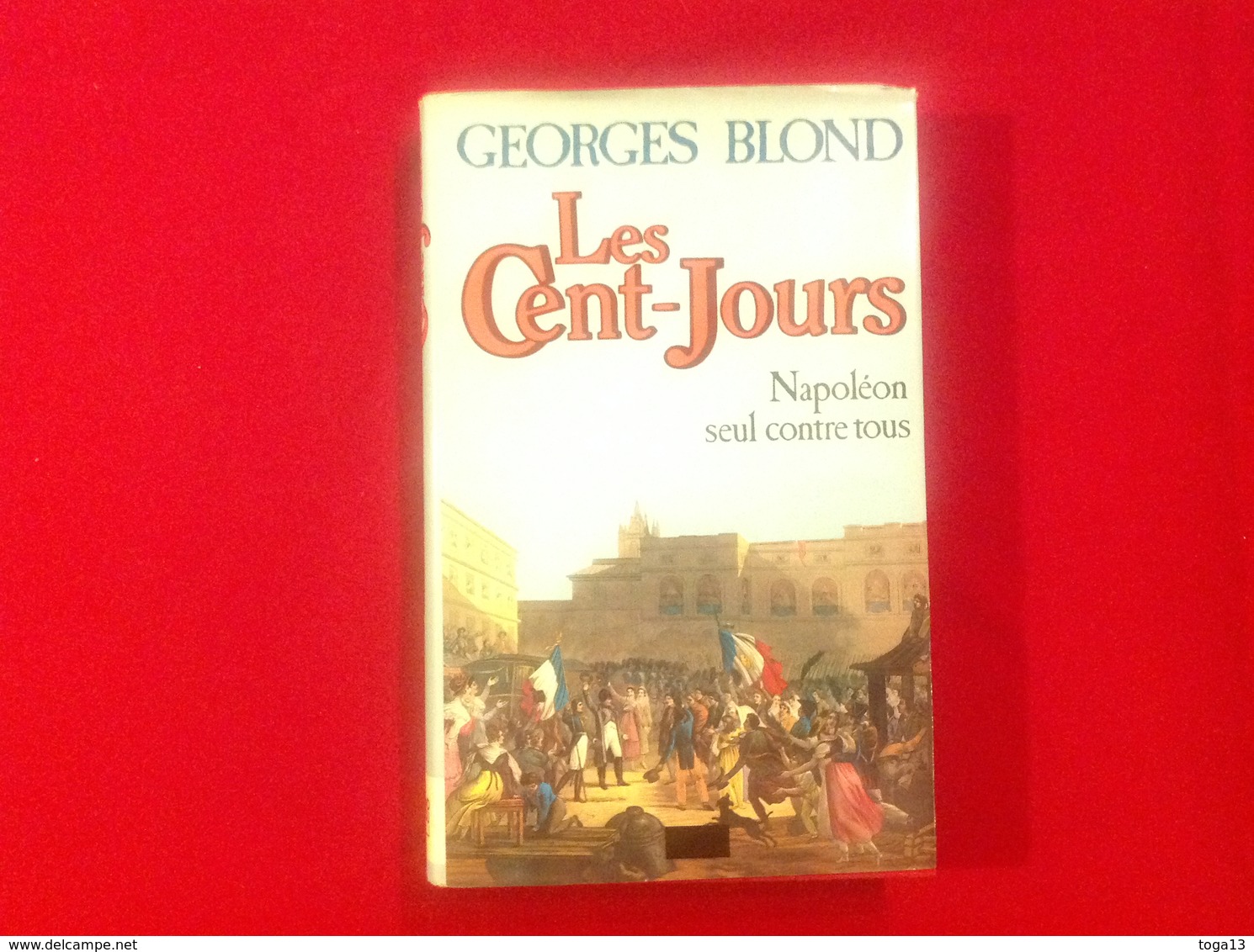 1983, LES CENT-JOURS - NAPOLÉON SEUL CONTRE TOUS, ÉDITIONS JULLIARD - Geschiedenis