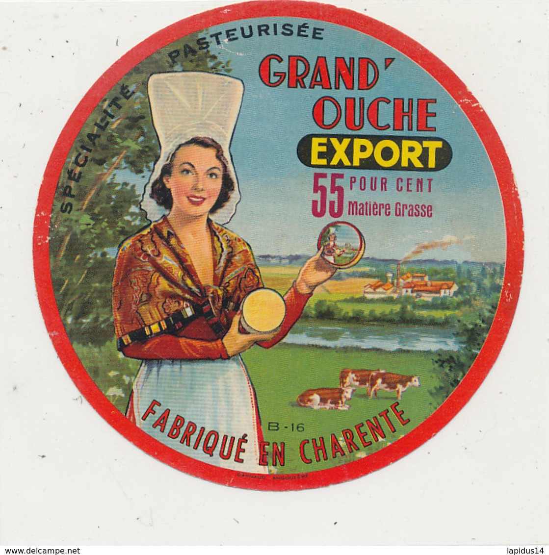 X 289 / ETIQUETTE FROMAGE   GRAND OUCHE   FABRIQUE EN  CHARENTE B 16 - Fromage