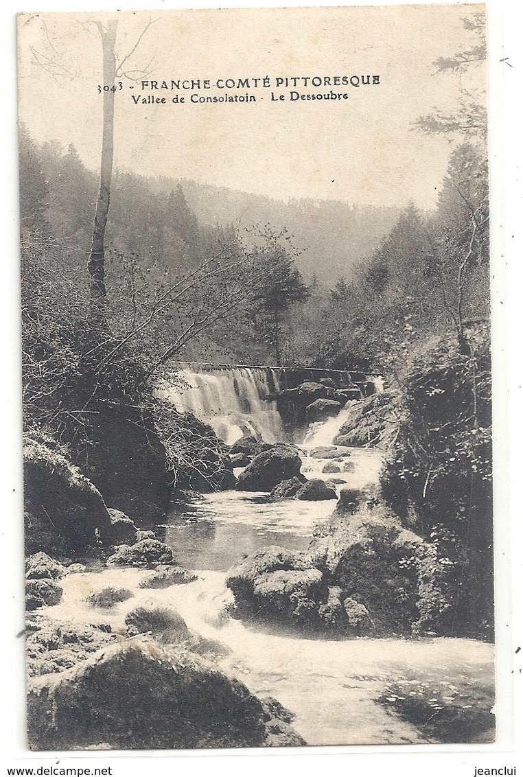 3043. FRANCHE-COMTE PITTORESQUE . VALLEE DE LA CONSOLATION . LE DESSOUBRE. CARTE AFFR AU VERSO LE 7-1-1915 . 2 SCANES - Autres & Non Classés