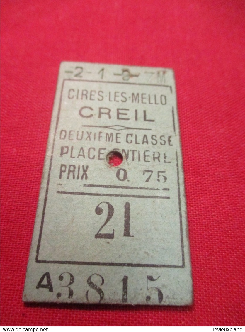 Ticket Ancien Usagé/Cires Les Mello CREIL/2éme Classe /Place Entière/Prix 0,75/ Vers 1920-1950  TCK82 - Europa