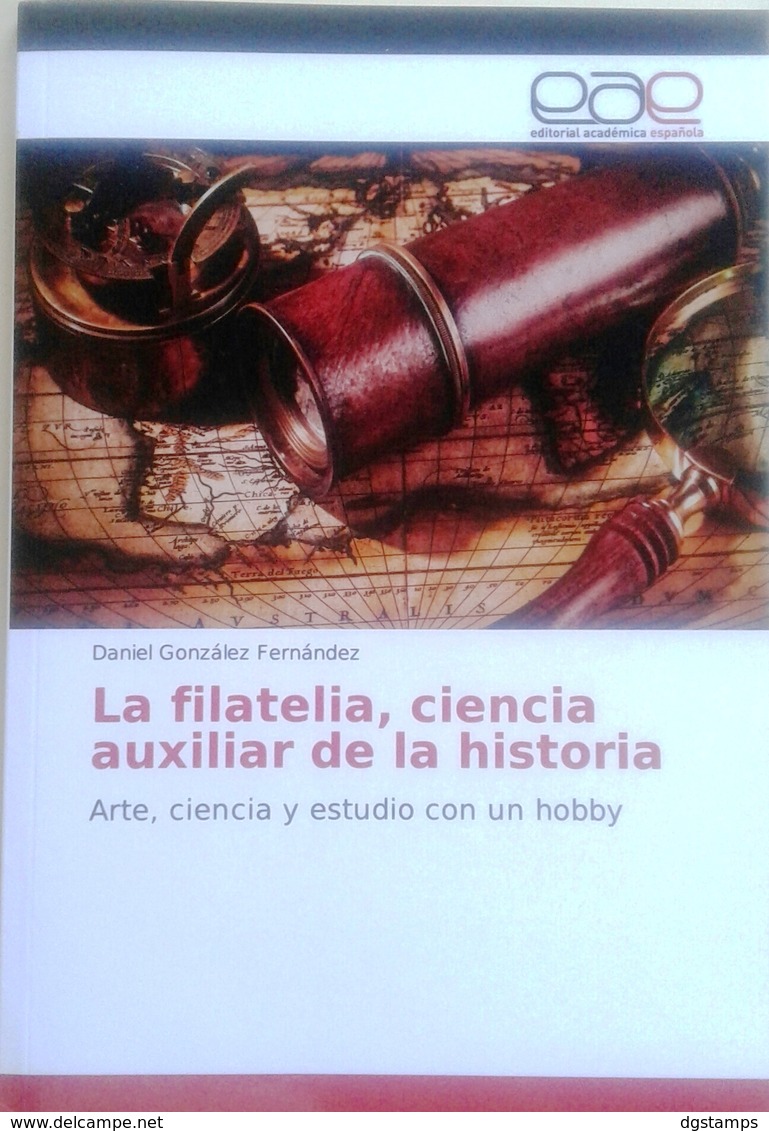 La Filatelia, Ciencia Auxiliar De La Historia. Arte, Ciencia Y Estudio Con Un Hobby. - History & Arts