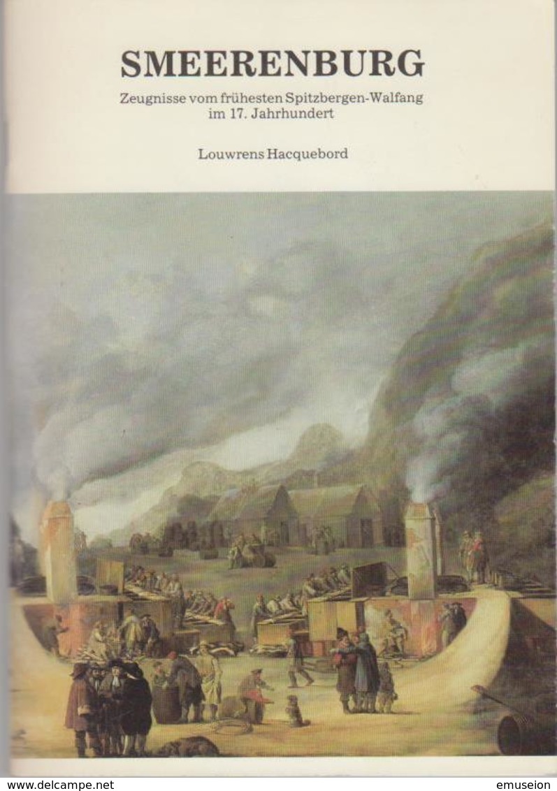 Smeerenburg : Zeugnisse Vom Frühesten Spitzbergen-Walfang Im 17. Jahrhundert ; [dieser Katalog Ist Die Begleit - Transports