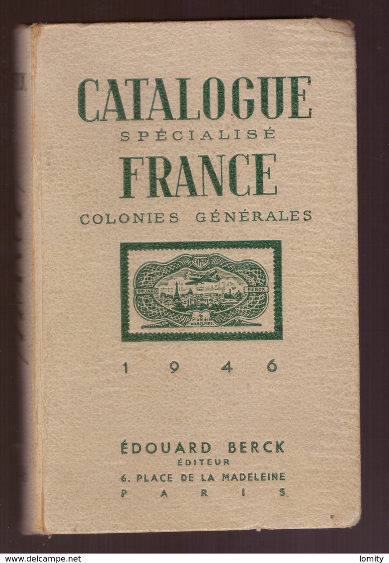 Catalogue Spécialisé France Et Colonies Générales 1946 Edouard Berck 445 Pages - France