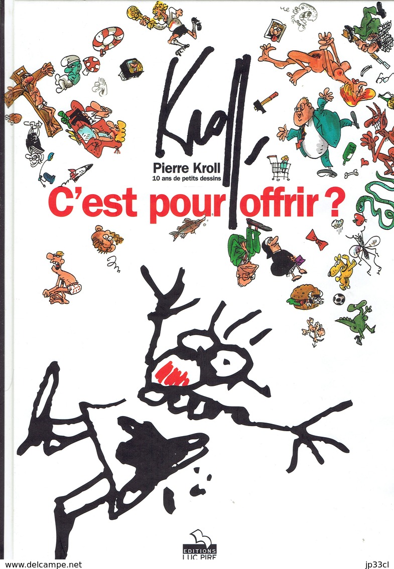 Pierre Kroll : C'est Pour Offrir (10 Ans De Petits Dessins), Luc Pire, 1995, 128 Pages - Humour