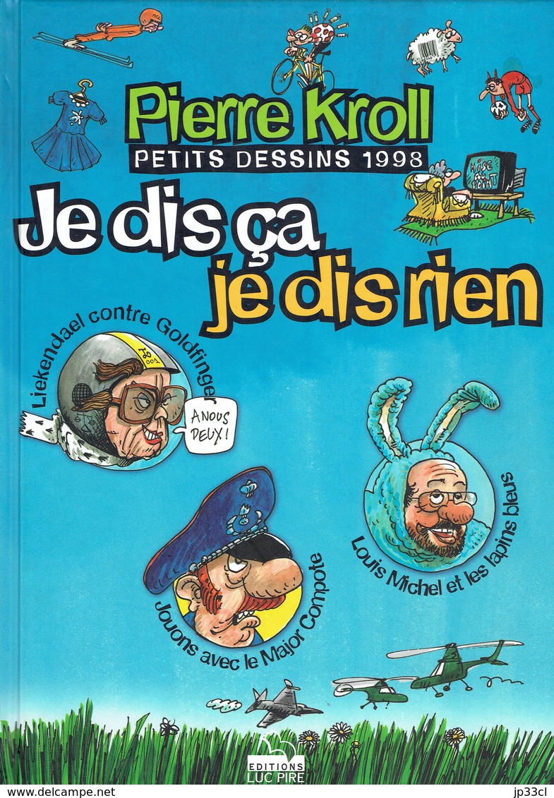 Pierre Kroll : Je Dis ça, Je Dis Rien, Petits Dessins 1998, Luc Pire, 96 Pages - Humour