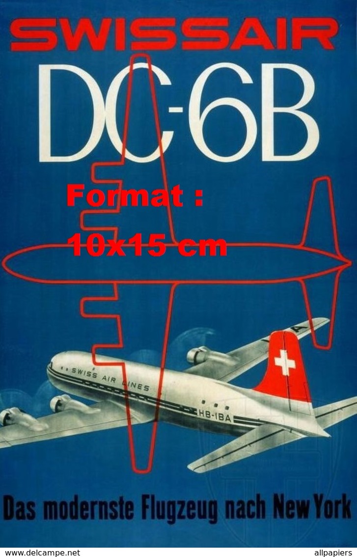 Reproduction D'une Photographie Ancienne D'une Affiche Publicitaire DC-6B Compagnie Aérienne Swissair - Sonstige & Ohne Zuordnung