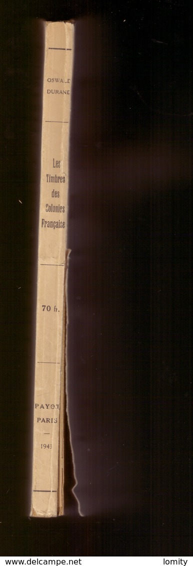 Livre De Oswald Durand (ancien Gouverneur Des Colonies) Catalogue Les Timbres Des Colonies Françaises, Ed. 1943 - Philatélie Et Histoire Postale
