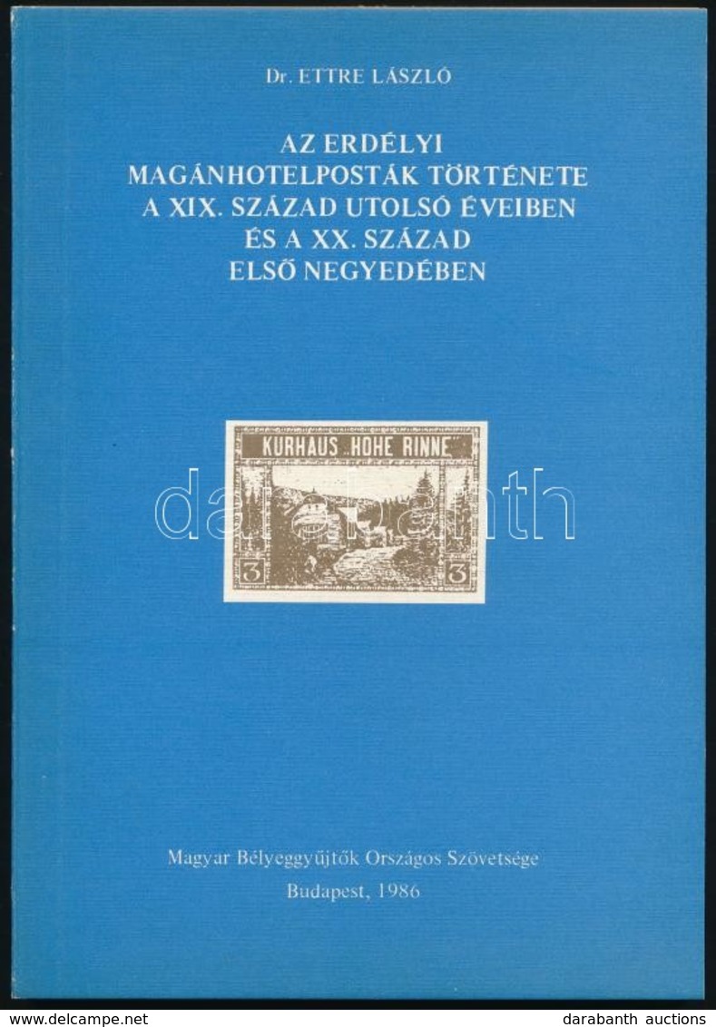 1986 Dr Ettre László "Az Erdélyi Magánhotelposták Története A XIX. Század Utolsó éveiben és A XX. Század Első Negyedében - Sonstige & Ohne Zuordnung