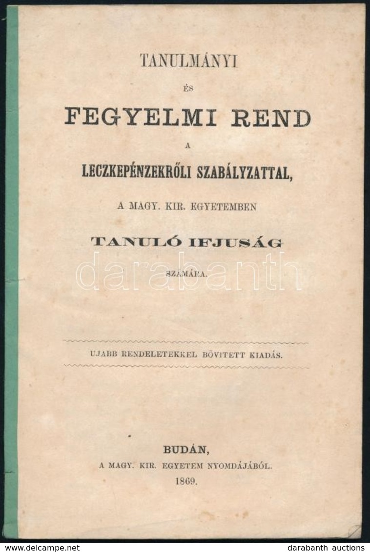 1869 Tanulmányi és Fegyelmi Rend A Leckepénzekrőli Szabályzattal, A M. Kir. Egyetemben Tanuló Ifjusági Számára. Buda, 18 - Ohne Zuordnung