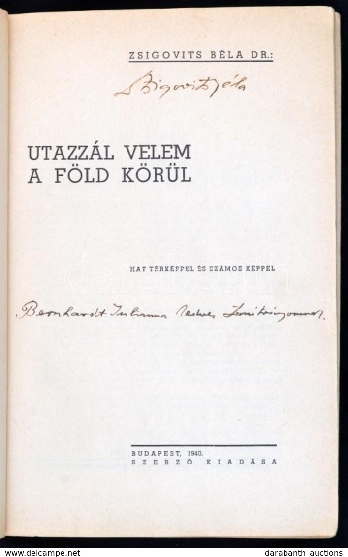 Dr. Zsigovits Béla: Utazzál Velem A Föld Körül. Bp.,1940, Szerzői Kiadás, (Korda-ny.), 351 P. Fekete-fehér Fotókkal Illu - Sin Clasificación