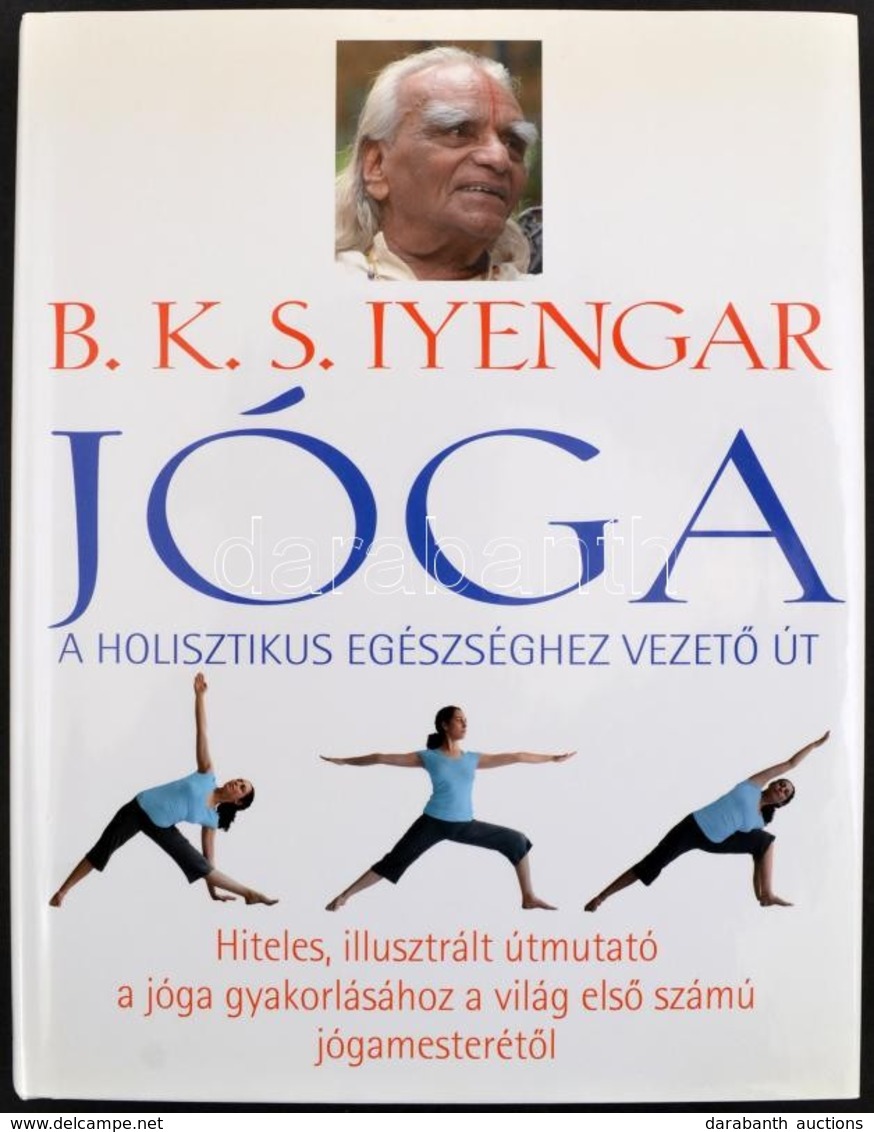 B. K. S. Iyengar: Jóga. Bp.,2009, Gabo. Kiadói Kartonált Papírkötés, Kiadói Papír Védőborítóban. - Ohne Zuordnung