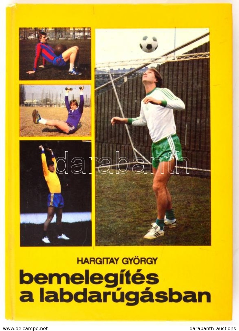 Hargitay György - Bemelegítés A Labdarúgásban. Bp., 1982, Sport. Kiadói Kartonált Papírkötés. - Ohne Zuordnung