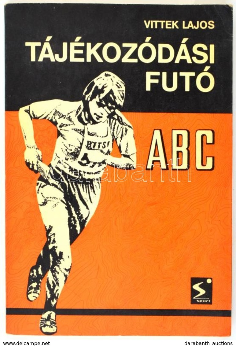 Vittek Lajos: Tájékozódási Futó. Bp., 1977, Sport. Második, Bővített Kiadás. Kiadói Papírkötés. - Sin Clasificación