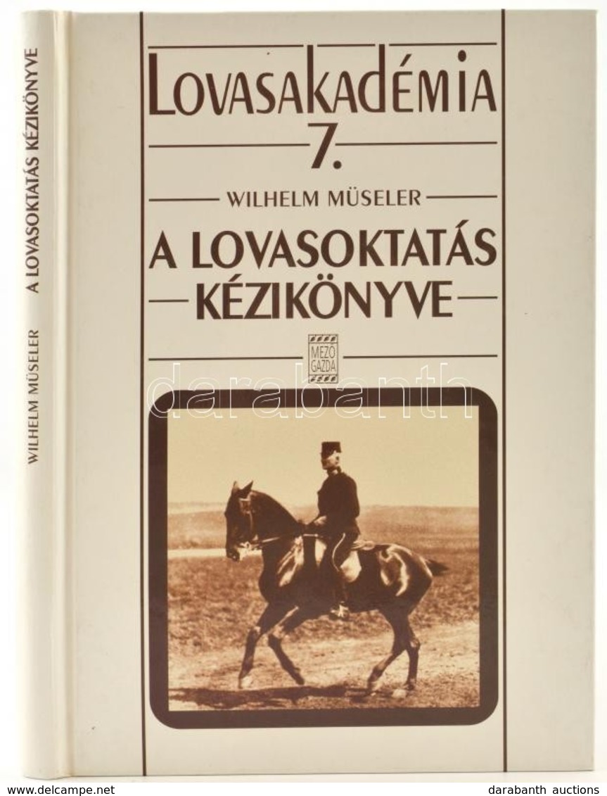 Wilhelm Müseler: A Lovasoktatás Kézikönyve. Fordította Agócs Mónika. Lovasakadémia 7. Bp., 2000, Mezőgazda. Kiadói Karto - Sin Clasificación