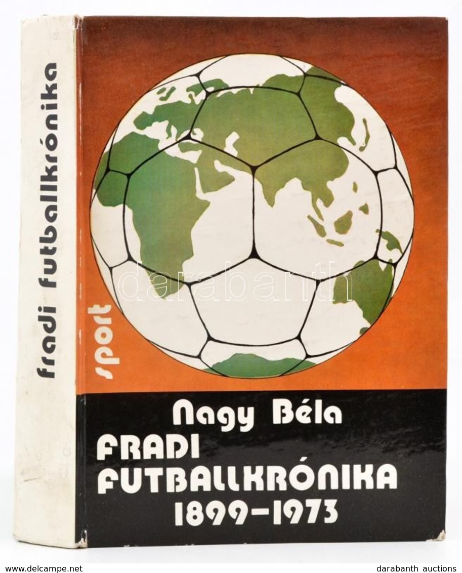 Nagy Béla: Fradi Futballkrónika 1899-1973. Bp., 1974, Sport. Kiadói Kartonált Kötés, Kissé Kopottas állapotban. - Ohne Zuordnung