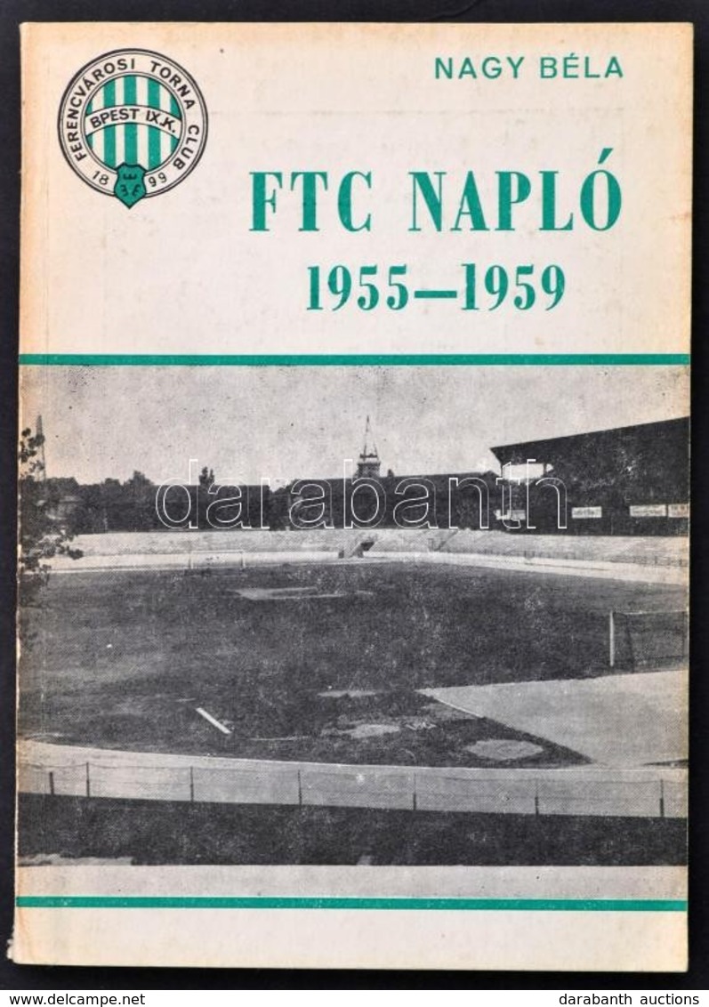 Nagy Béla: FTC Napló 1955-1959. Bp., 1981. Kiadói Papírkötés - Ohne Zuordnung