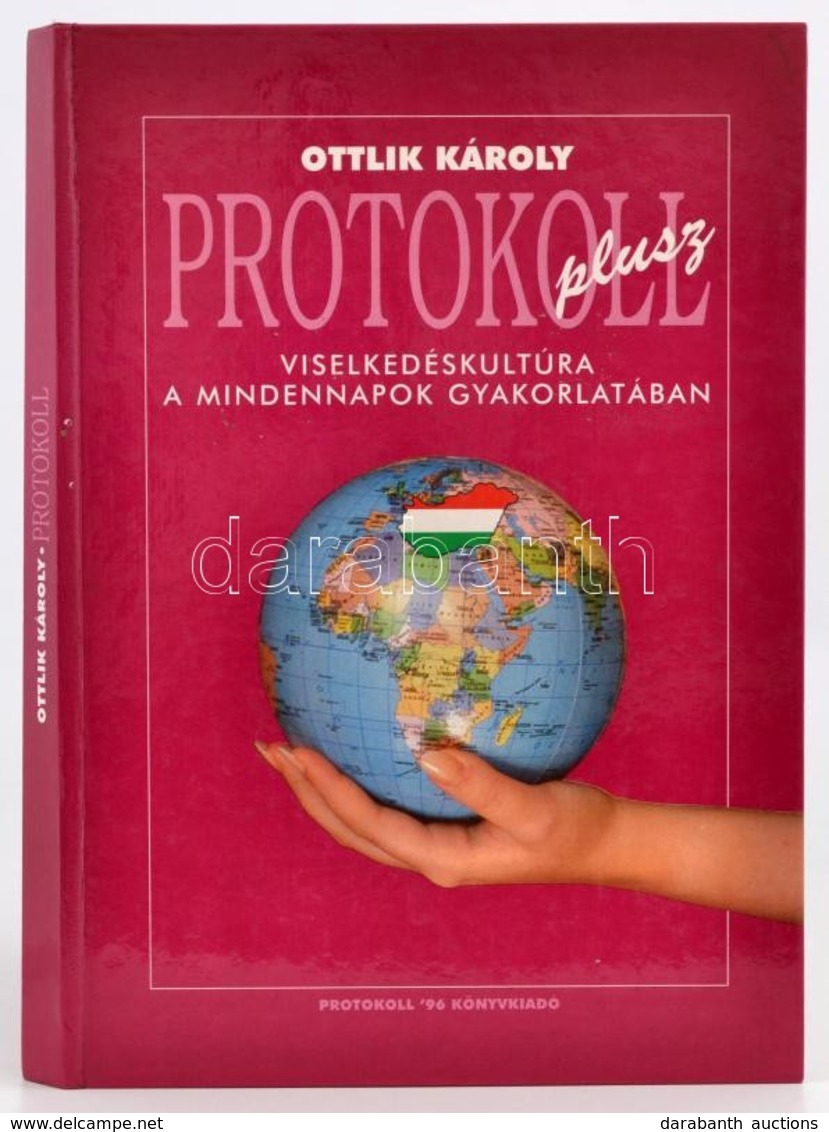 Ottlik Károly: Protokoll Plusz. Viselkedéskultúra A Mindennapok Gyakorlatában. Bp.,1995, Protokoll '96 Kft. Kiadói Karto - Ohne Zuordnung