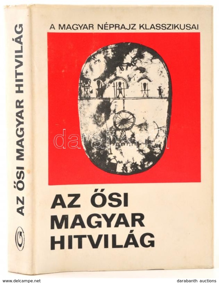 Az ősi Magyar Hitvilág. Válogatás A Magyar Mitológiával Foglalkozó XVIII-XIX. Századi Művekből. Vál., Szerk.: Diószegi V - Ohne Zuordnung