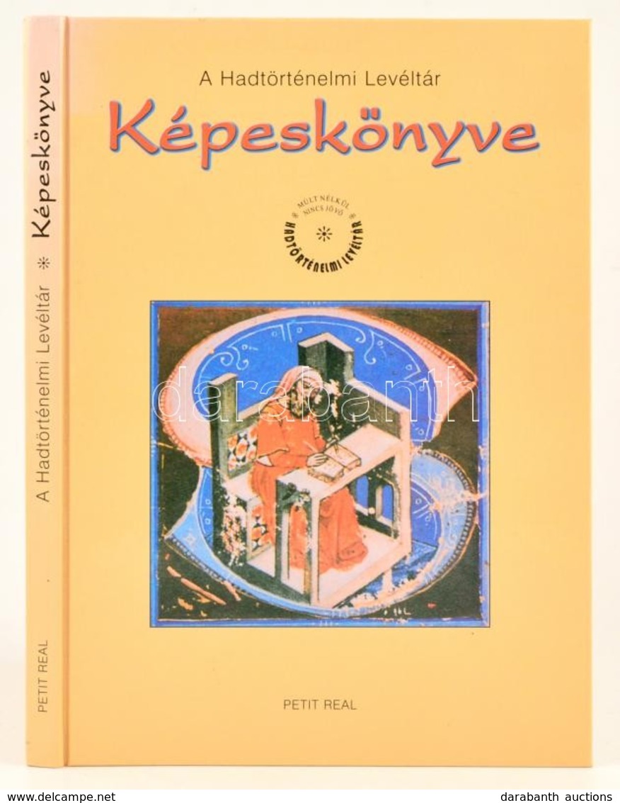 Hadtörténelmi Levéltári Képeskönyve. Hadtörténelmi Levéltári Kiadványok. Bp.,2000, Petit Real. Első Kiadás. Kiadói Karto - Ohne Zuordnung