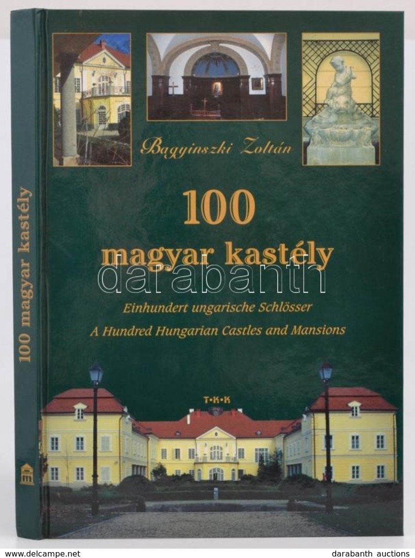 Bagyinszki Zoltán: 100 Magyar Kastély. Debrecen,(2001),TKK. Magyar, Német és Angol Nyelven. Kiadói Kartonált Papírkötés. - Ohne Zuordnung